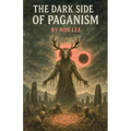 The Dark side Of Paganism - Paperback