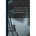 Technic and Practice of Chiropractic - Paperback