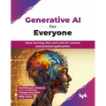 Generative AI for Everyone: Deep learning, NLP, and LLMs for creative and practical applications (English Edition) - Paperback