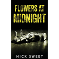 Flowers at Midnight: Politicians Behaving Badly - Paperback