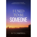 I Used to be Someone: A Collection of Poetry Inspired by Rural Australia - Paperback