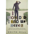How Did I End Up Here?: Your life plan, purpose and digging into the subtleties of your existence - Paperback