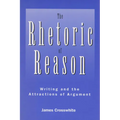 Rhetoric of Reason: Writing and the Attractions of Argument - Paperback