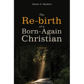 The Re-Birth of a Born-Again Christian: A Memoir - Hardcover