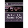 The Call of the Spectacled Owl: An Artist's Journey thru History, the Amazon, and Spirit (with Travel Tips) - Paperback