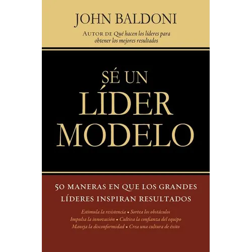 En Se un Lider Modelo: 50 Maneras en Que los Grandes Lideres Inspiran Resultados = Lead by Example = Lead by Example = Lead by Example - Paperback