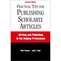 Practical Tips for Publishing Scholarly Articles, Second Edition: Writing and Publishing in the Helping Professions - Paperback