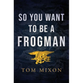 So You Want To Be a Frogman - Paperback