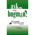 Ask the Bugman: Environmentally Safe Ways to Control Household Pests - Paperback