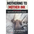 Mothering to Mother Ink: A raw memoir of hard truths and second chances - Paperback