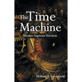 The Time Machine: Homo Sapiens Version - Paperback
