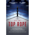 Off the Top Rope: From Professional Wrestling to the Corporate World to the Classroom - Paperback