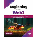Beginning with Web3: An Essential Guide to Building Dapps in the New Internet Era - Paperback