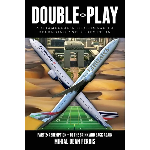 Double-Play: A Chameleon's Pilgrimage To Belonging And Redemption Part 2: Redemption - To The Brink And Back Again - Paperback