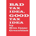 Bad Tax Idea, Good Tax Idea - Paperback