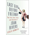 Last Girl Before Freeway: The Life, Loves, Losses, and Liberation of Joan Rivers - Hardcover