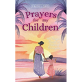 Prayers for My Children: 48 Prayers Based on Biblical Principles - Paperback