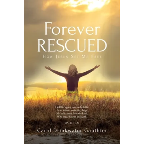 Forever Rescued: How Jesus Set Me Free - Paperback