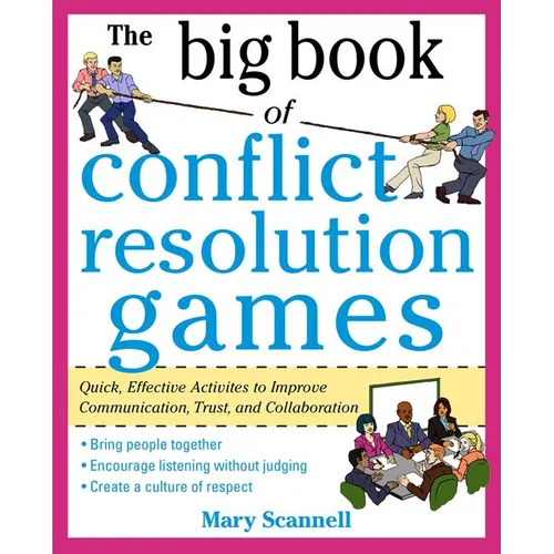The Big Book of Conflict Resolution Games: Quick, Effective Activities to Improve Communication, Trust and Collaboration - Paperback