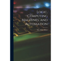 Logic, Computing Machines, and Automation - Paperback