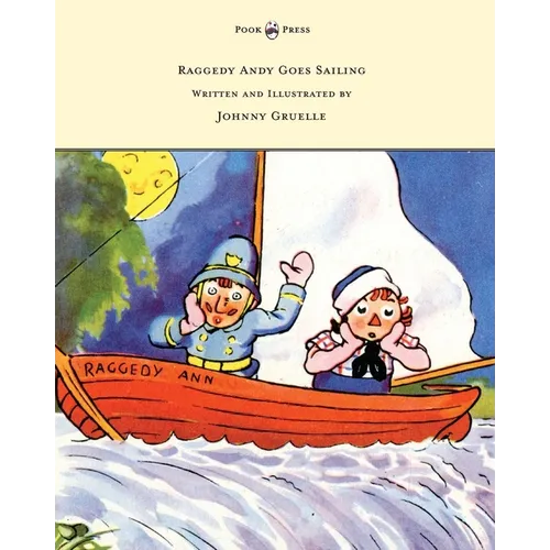 Raggedy Andy Goes Sailing - Written and Illustrated by Johnny Gruelle - Hardcover