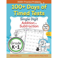 100+ Days of Timed Tests - Single Digit Addition and Subtraction Practice Workbook, Facts 0 to 9, Math Drills for Kindergarten and Grade 1, Ages 5-6 - Paperback