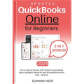 Quickbooks Online for Beginners 2024 (UPDATED): The Ultimate Step-by-Step Guide to Mastering Small Business Finances and Bookkeeping with Ease + BONUS - Paperback