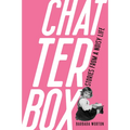 Chatterbox: Stories from a Noisy Life - Paperback