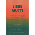 Liebe Mutti: One Man's Struggle to Survive in Kz Sachsenhausen, 1939-1945 - Paperback