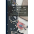 The Beautiful Necessity; Seven Essays on Theosophy and Architecture - Paperback