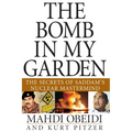 The Bomb in My Garden: The Secrets of Saddam's Nuclear MasterMind - Hardcover