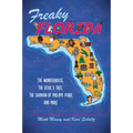Freaky Florida: The Wonderhouse, the Devil's Tree, the Shaman of Philippe Park and More - Paperback