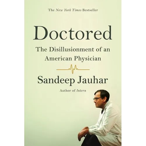 Doctored: The Disillusionment of an American Physician - Paperback