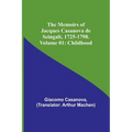 The Memoirs of Jacques Casanova de Seingalt, 1725-1798. Volume 01: Childhood - Paperback