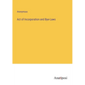 Act of Incorporation and Bye-Laws - Paperback