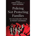 Policing Not Protecting Families: The Child Welfare System as Poverty Governance - Paperback