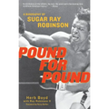 Pound for Pound: A Biography of Sugar Ray Robinson - Paperback