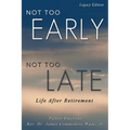 Not Too Early, Not Too Late: Life After Retirement - Paperback