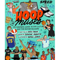 Hoop Muses: An Insider's Guide to Pop Culture and the (Women's) Game - Hardcover