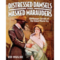 Distressed Damsels and Masked Marauders: Cliffhanger Serials of the Silent-Movie Era - Paperback