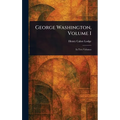 George Washington, Volume I - Hardcover