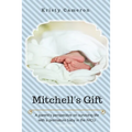 Mitchell's Gift - A parent's perspective on surviving life... with a premature baby in the NICU. - Paperback