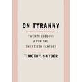 On Tyranny: Twenty Lessons from the Twentieth Century - Paperback
