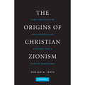 The Origins of Christian Zionism: Lord Shaftesbury and Evangelical Support for a Jewish Homeland - Paperback