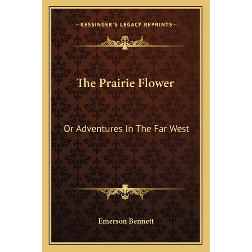 The Prairie Flower: Or Adventures In The Far West - Paperback