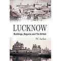 Lucknow: Buildings, Begums and the British - Hardcover