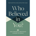 Who Believed in You: How Purposeful Mentorship Changes the World - Hardcover