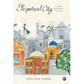 Perpetual City: A Short Biography Of Delhi - Hardcover