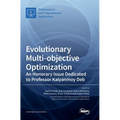 Evolutionary Multi-objective Optimization: An Honorary Issue Dedicated to Professor Kalyanmoy Deb - Hardcover