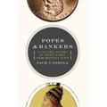 Popes and Bankers: A Cultural History of Credit and Debt, from Aristotle to Aig - Paperback